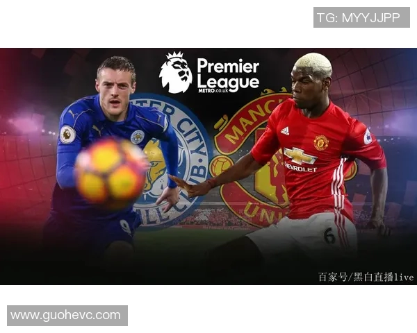 曼联对莱斯特精彩对决直播时间及观看方式全攻略 曼联对莱斯特精彩对决直播时间及观看方式全攻略