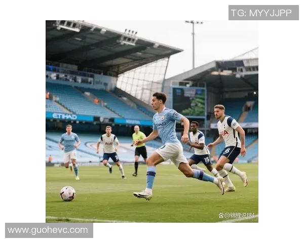 曼城与热刺对决数据分析揭示双方实力差距与战术特点 曼城与热刺对决数据分析揭示双方实力差距与战术特点